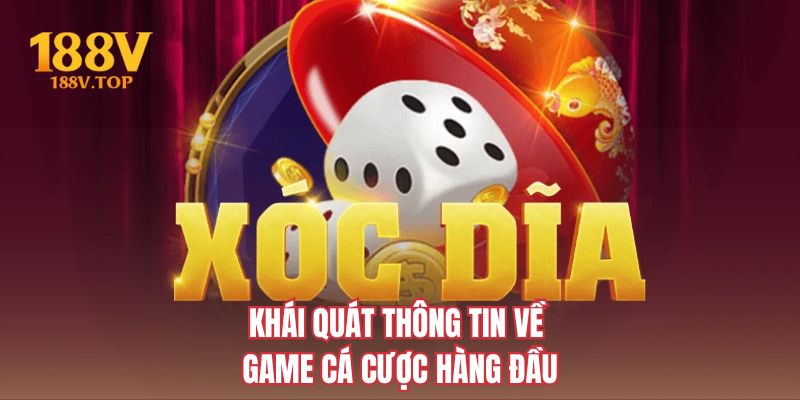 Khái quát thông tin về game cá cược hàng đầu