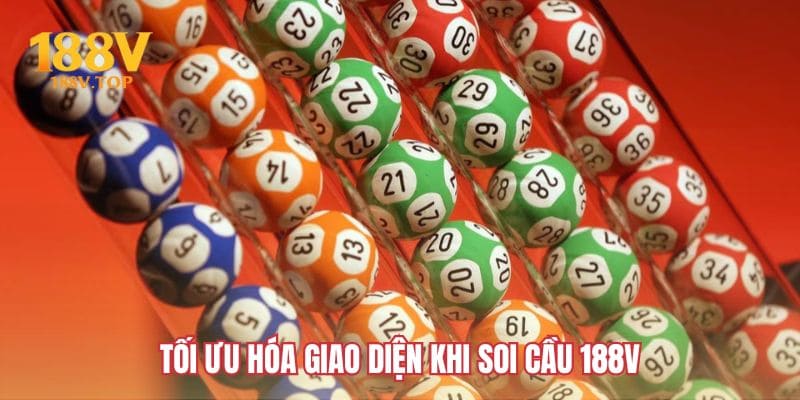 Tối ưu hóa giao diện khi soi cầu 188V